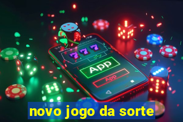 novo jogo da sorte