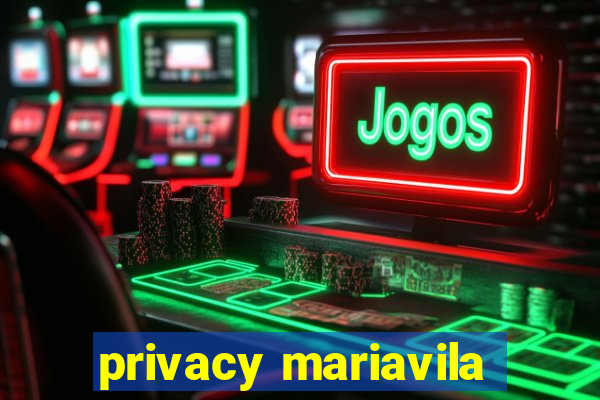 privacy mariavila