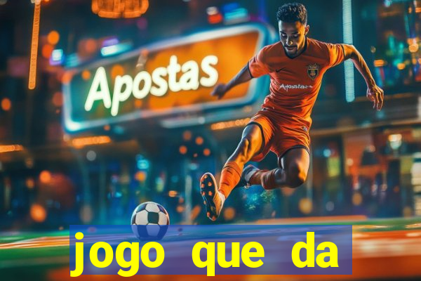 jogo que da dinheiro 2024