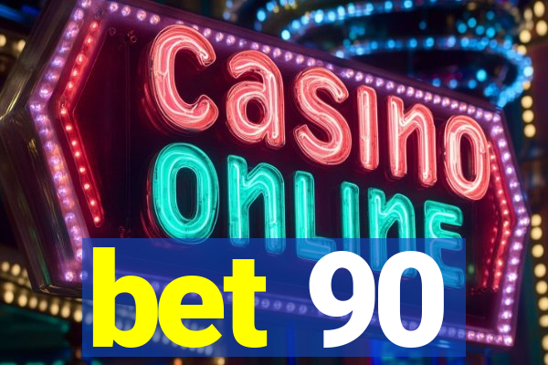 bet 90