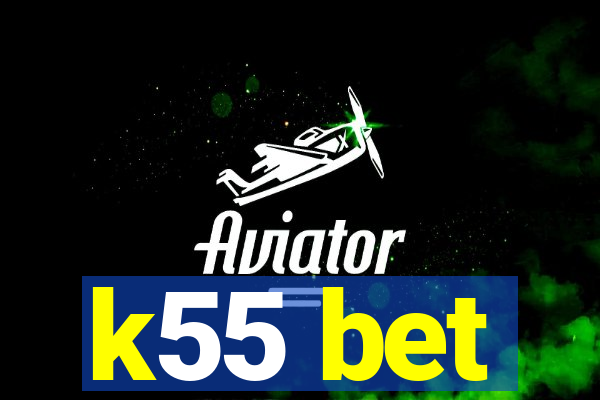 k55 bet