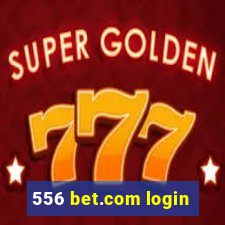 556 bet.com login