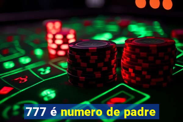 777 é numero de padre