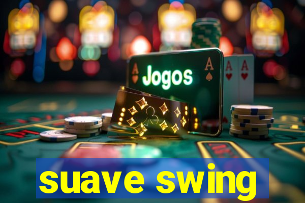 suave swing