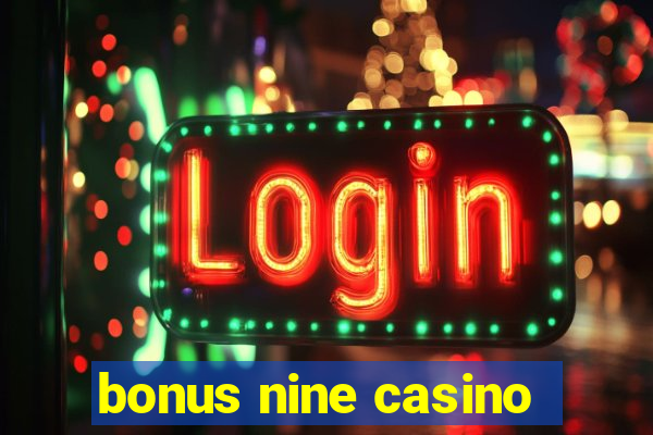 bonus nine casino