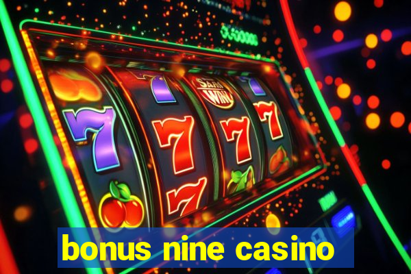 bonus nine casino