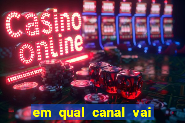 em qual canal vai passar o jogo do inter