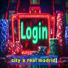 city x real madrid]