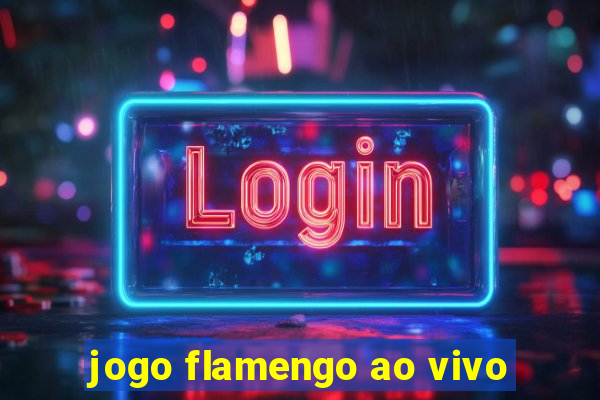 jogo flamengo ao vivo