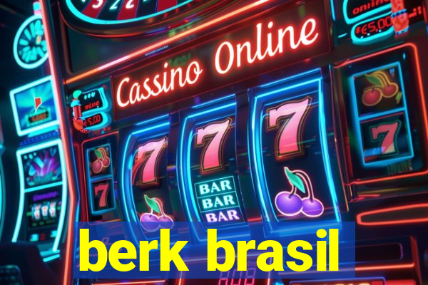 berk brasil