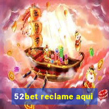 52bet reclame aqui