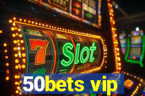 50bets vip