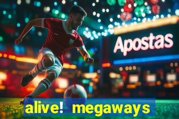 alive! megaways slot online