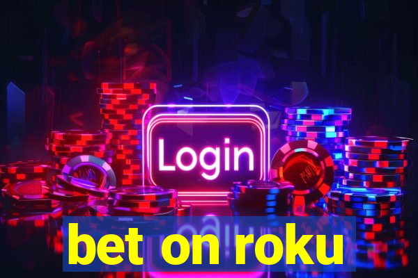 bet on roku