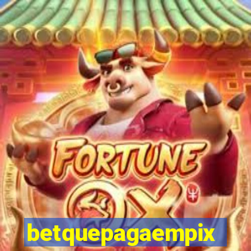 betquepagaempix