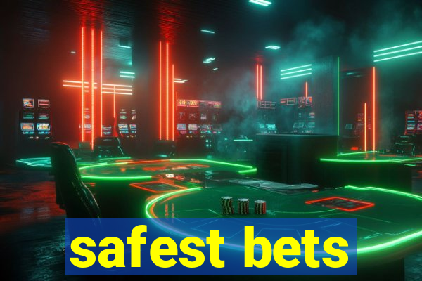 safest bets