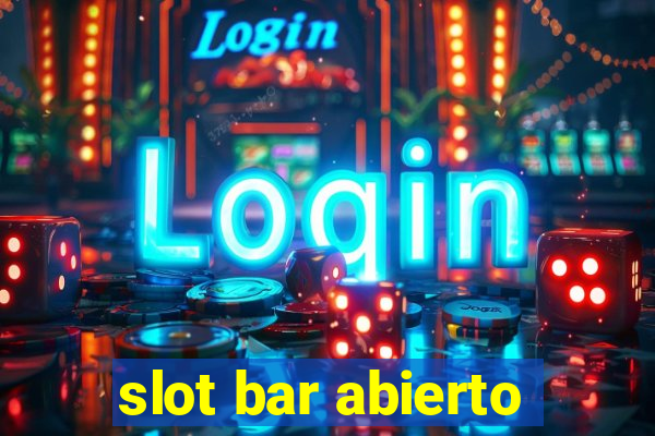 slot bar abierto