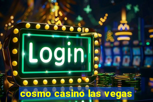 cosmo casino las vegas