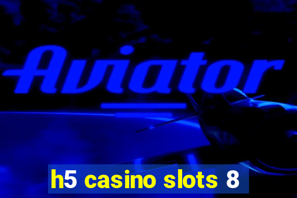 h5 casino slots 8