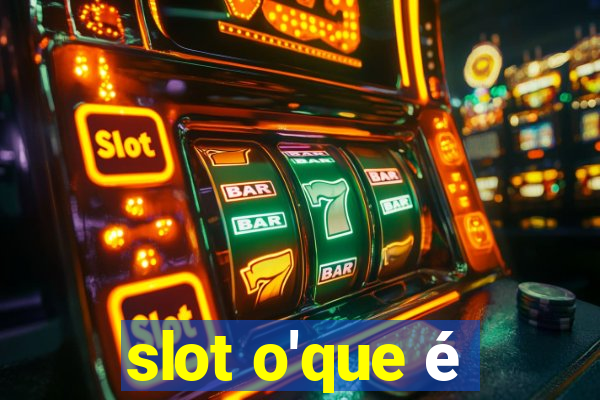 slot o'que é