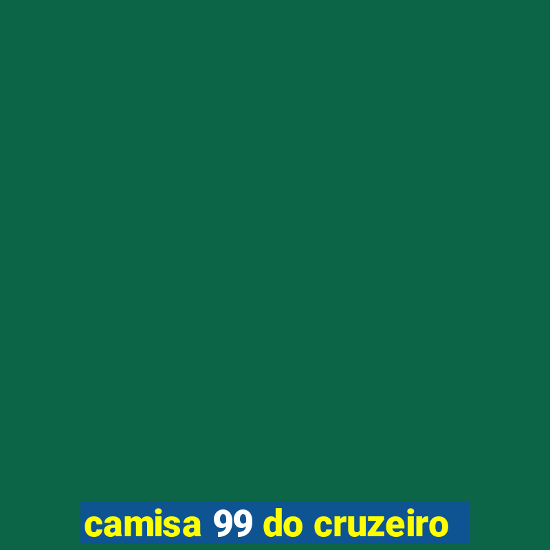 camisa 99 do cruzeiro