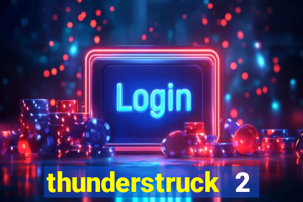 thunderstruck 2 online slot