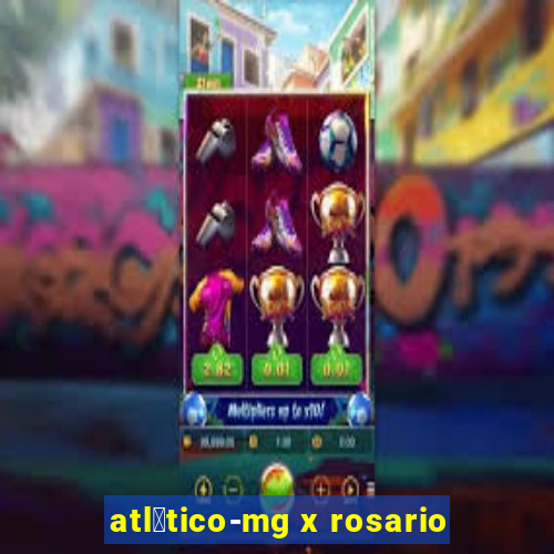 atl茅tico-mg x rosario