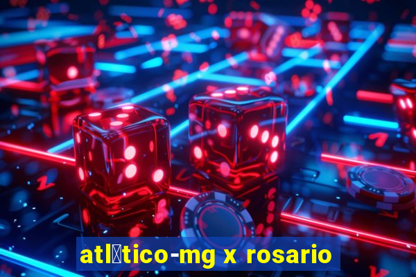 atl茅tico-mg x rosario