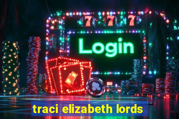 traci elizabeth lords