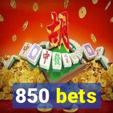 850 bets