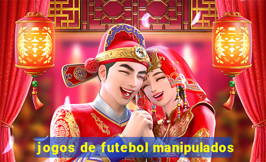 jogos de futebol manipulados