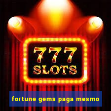 fortune gems paga mesmo