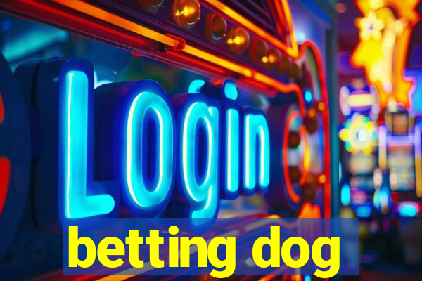 betting dog