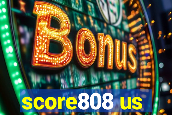 score808 us