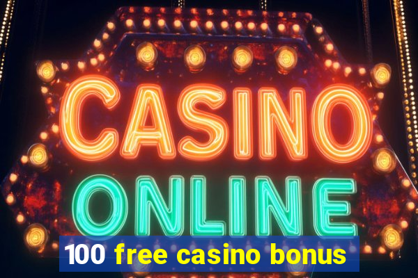 100 free casino bonus