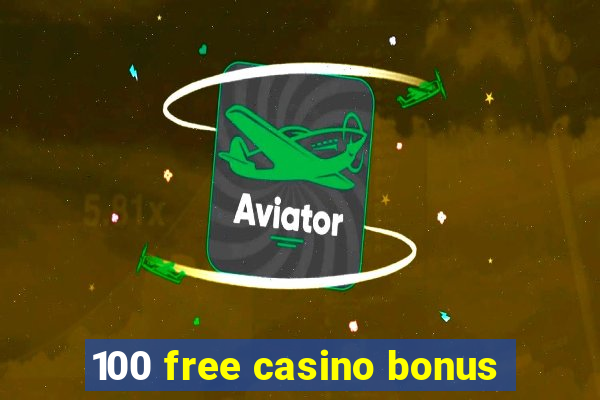 100 free casino bonus