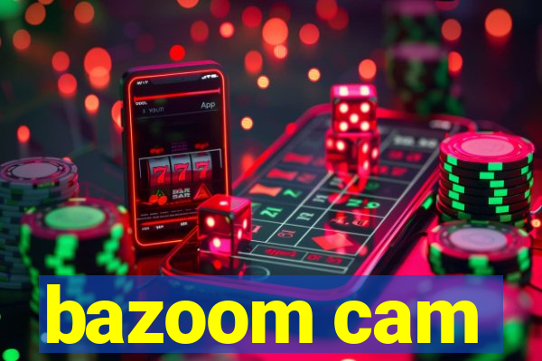 bazoom cam