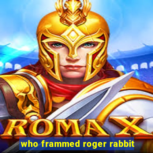 who frammed roger rabbit