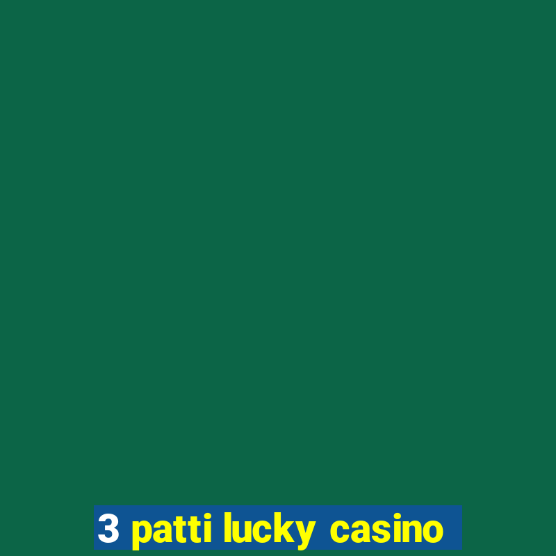 3 patti lucky casino