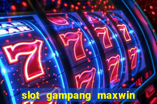 slot gampang maxwin hari ini