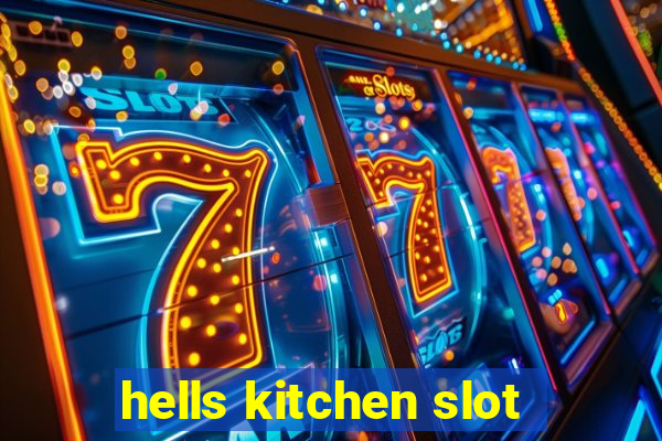 hells kitchen slot