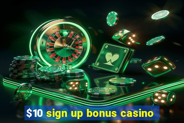 $10 sign up bonus casino