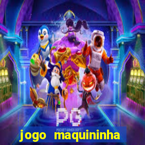 jogo maquininha ca?a niquel