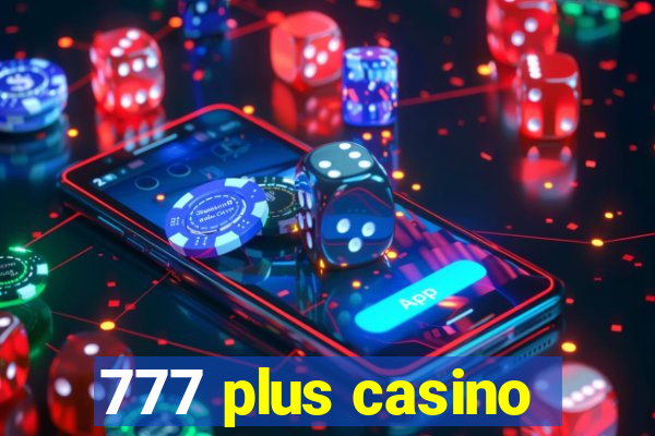 777 plus casino