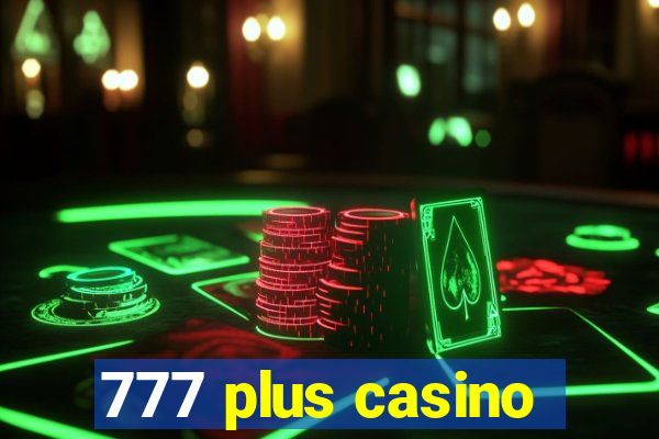 777 plus casino