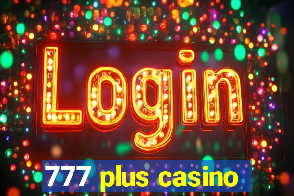 777 plus casino