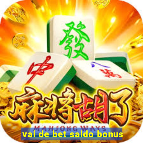 vai de bet saldo bonus