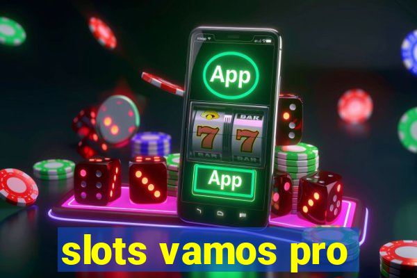 slots vamos pro