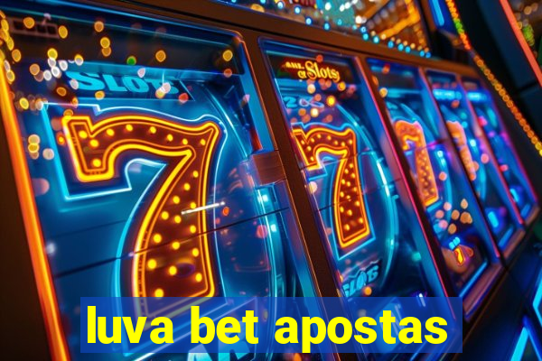 luva bet apostas