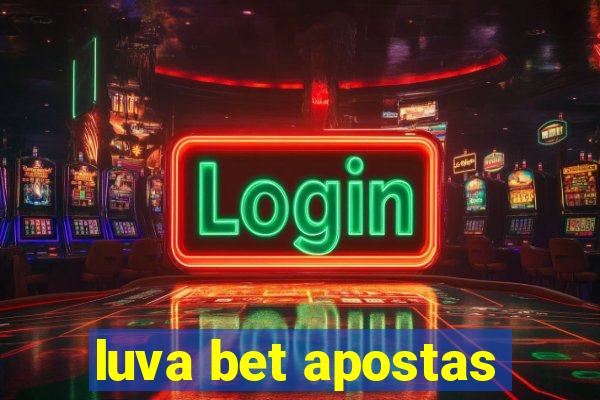 luva bet apostas